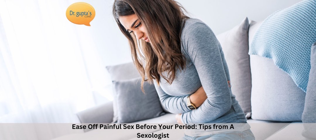 Ease Off Painful Sex Before Your Period: Tips from A Sexologist