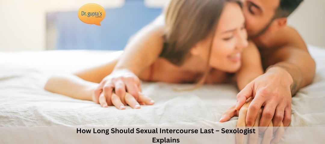 How Long Should Sexual Intercourse Last – Sexologist Explains