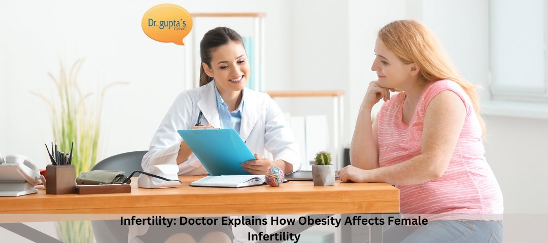 Infertility Doctor Explains How Obesity Affects Female Infertility
