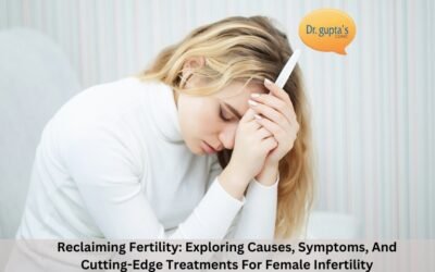 Reclaiming Fertility: Exploring Causes, Symptoms, And Cutting-Edge Treatments For Female Infertility