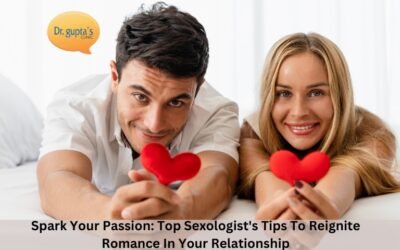 Spark Your Passion: Top Sexologist’s Tips To Reignite Romance In Your Relationship