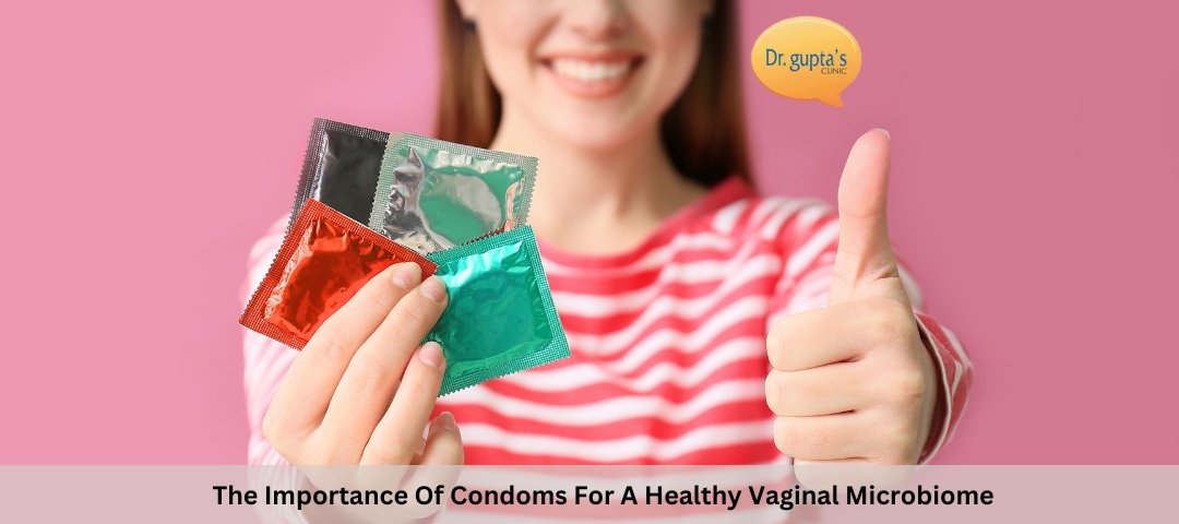 The Importance Of Condoms For A Healthy Vaginal Microbiome 9840